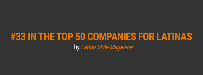 Named one of the Top 100 Companies for Latinos by LATINO Magazine